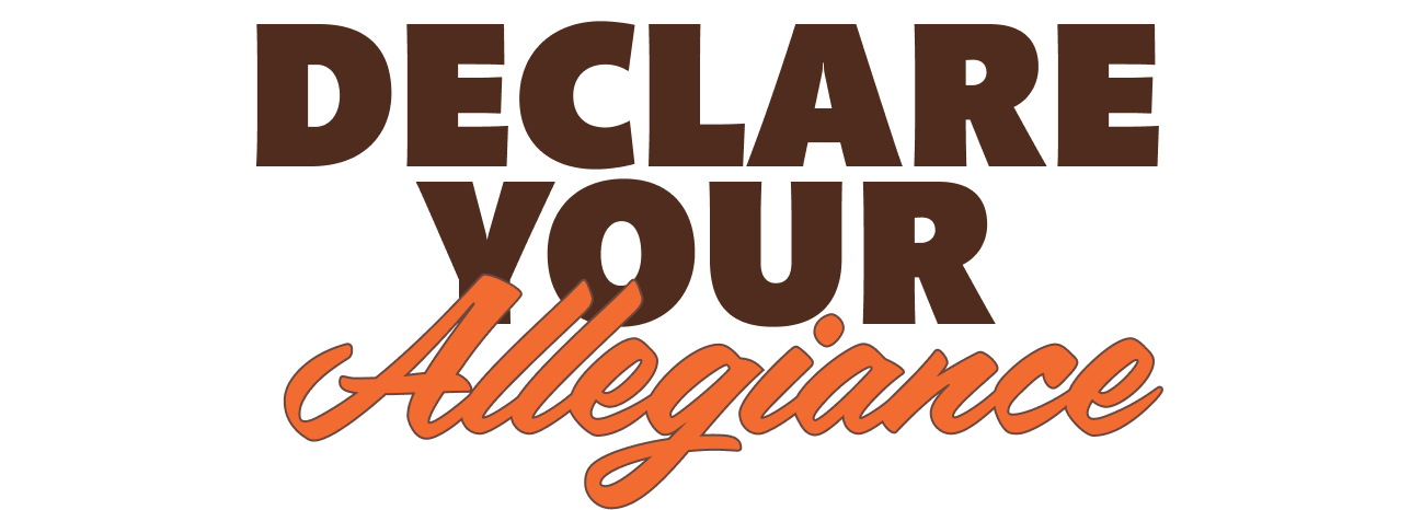 Declare Your Allegiance